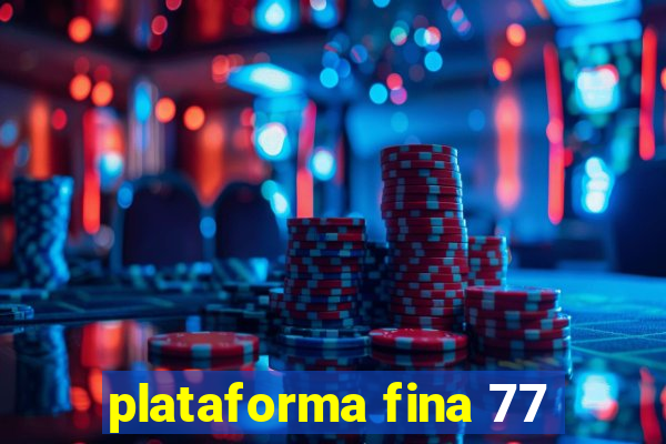 plataforma fina 77